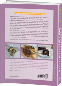 Mes recettes sans sucre - 50 recettes savoureuses sans sucre raffiné, sans gluten, sans lactose