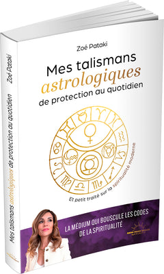 Talismans astrologiques de protection au quotidien - Et petit traité sur la spiritualité moderne