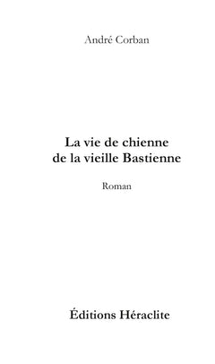 La vie de chienne de la vieille Bastienne