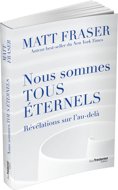Nous sommes tous éternels - Révélations sur l'au-délà