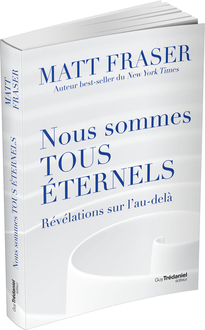 Nous sommes tous éternels - Révélations sur l'au-délà