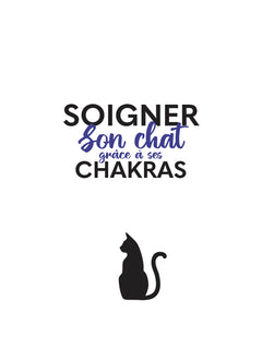 Soigner son chat grâce à ses chakras - Soins énergétiques pour un chat heureux et en bonne santé