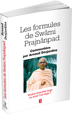 Les formules de Swâmi Prajnânpad - Voulez-vous être sage ou avoir l'air sage ?