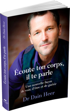 Ecoute ton corps, il te parle - Une nouvelle façon de voir, d'être et de guérir