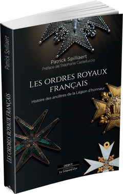 Les Ordres royaux français - Histoire des ancêtres de la Légion d'honneur