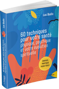 60 techniques pour votre santé physique, psychique et votre évolution spirituelle
