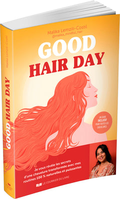 Good hair day - Je vous révèle les secrets d'une chevelure transformée avec mes routines 100 % naturelles et puissantes