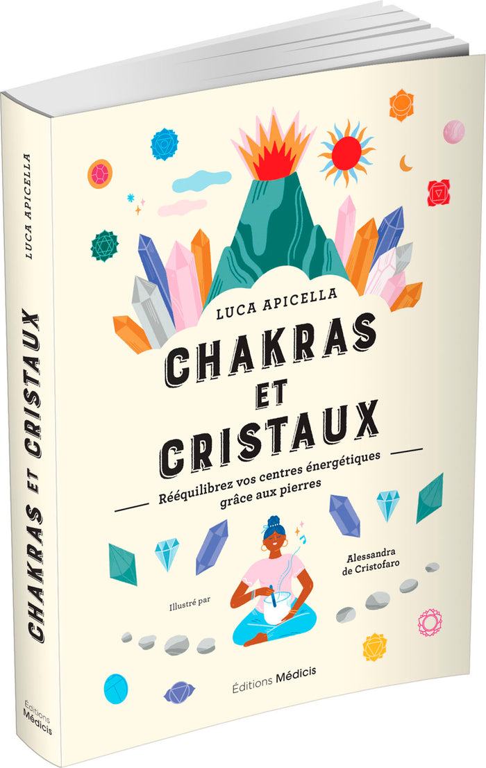 Chakras et cristaux - Rééquilibrez vos centres énergétiques grâce aux pierres