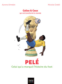 celles et ceux qui ont transformé le monde - Pelé
