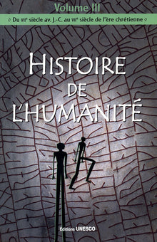 Histoire de l'humanité: Volume 3, Du VIIe siècle av. J-C au VIIe siècle de l'ère chrétienne