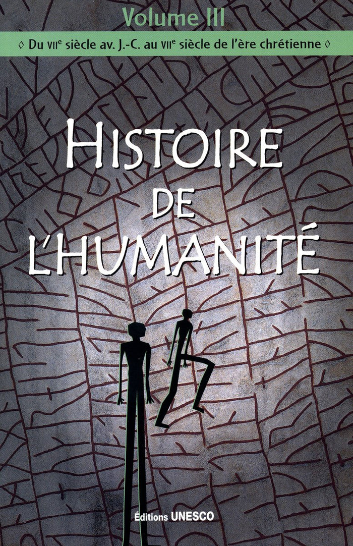 Histoire de l'humanité: Volume 3, Du VIIe siècle av. J-C au VIIe siècle de l'ère chrétienne