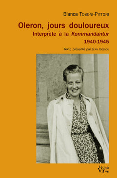 Oleron, jours douloureux. Interprète à la Kommandatur 1940-1954