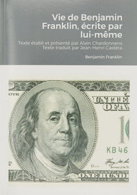 Vie de Benjamin Franklin, écrite par lui-même