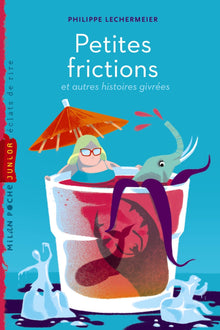 Petites frictions: Et autres histoires courtes