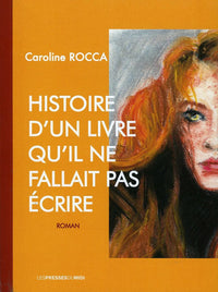 HISTOIRE D'UN LIVRE QU'IL NE FALLAIT PAS ECRIRE