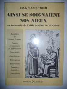 Ainsi se soignaient nos aïeux en Normandie