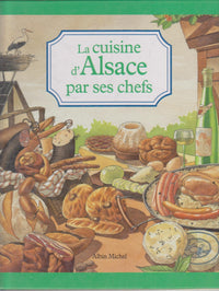 "Les Cuisines régionales par leurs chefs". La Cuisine d'Alsace par ses chefs