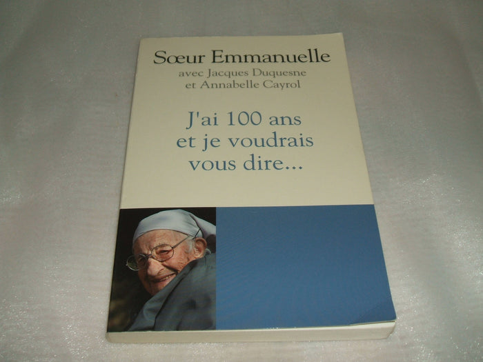 J'ai 100 ans et je voudrais vous dire. Sa dernière confession