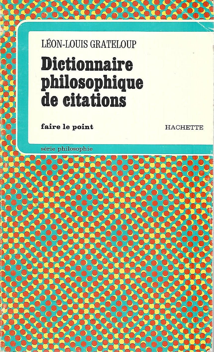DICTIONNAIRE PHILOSOPHIQUE DE CITATIONS