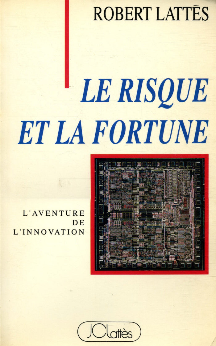 Le risque et la fortune. L'aventure de l'innovation