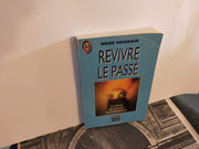 Revivre le passé: Sous hypnose, mille cas de retour dans les vies antérieures