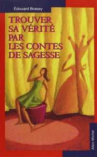 Trouver sa vérité par les contes de sagesse