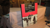 1944, la victoire : du débarquement à la Libération