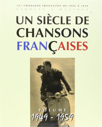 UN SIECLE DE CHANSONS FRANCAISES 1949-1959 --- CHANT, GUITARE OU PIANO