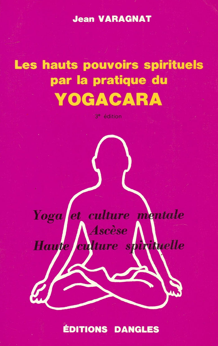Les Hauts-pouvoirs spirituels par la pratique du yogacara