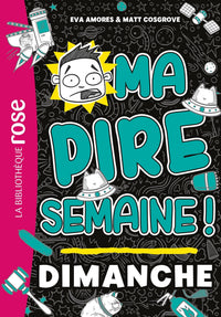 Ma pire semaine - Dimanche