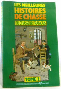 Les meilleures histoires de chasse du Chasseur français. Tome 2
