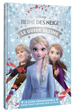 La Reine des Neiges II Le guide ultime