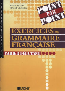 Exercices de grammaire française. Cahier débutant