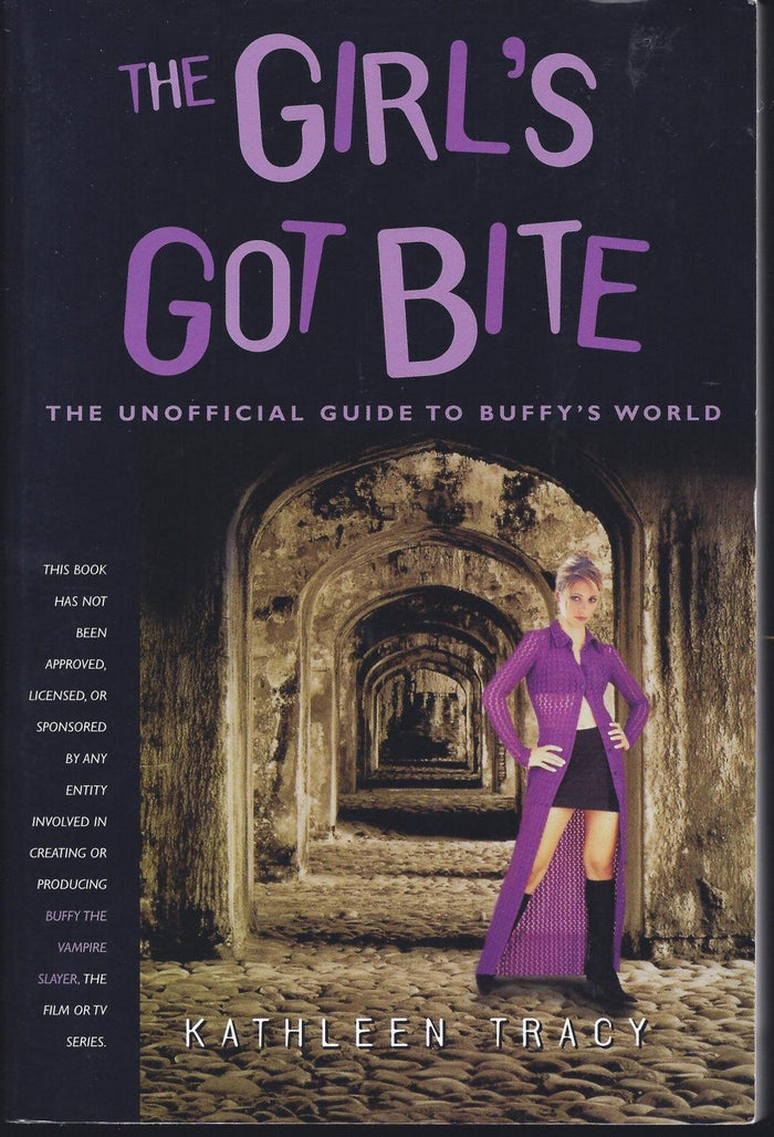 The Girl's Got Bite: The Unofficial Guide to Buffy's World