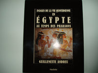 Images de la vie quotidienne en Égypte au temps des pharaons