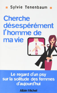 Cherche désespérément... l'homme de ma vie !