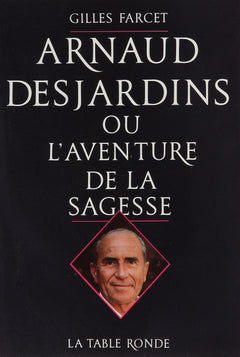 Arnaud Desjardins ou L'Aventure de la sagesse