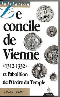 Le Concile de Vienne (1311-1312) et l'abolition de l'Ordre du Temple
