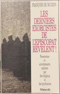 Les derniers exorcistes de l'épiscopat révèlent !: Possessions et envoûtements analysés par des religieux et des psychiatres