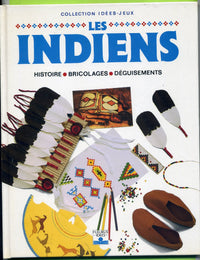 Les indiens: Histoire, bricolages, déguisements