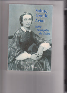 SAINTE LEONIE AVIAT MERE FRANCOISE DE SALES.1844-1914.