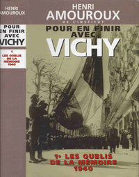 Pour en finir avec Vichy 1. Les oublis de la mémoire 1940