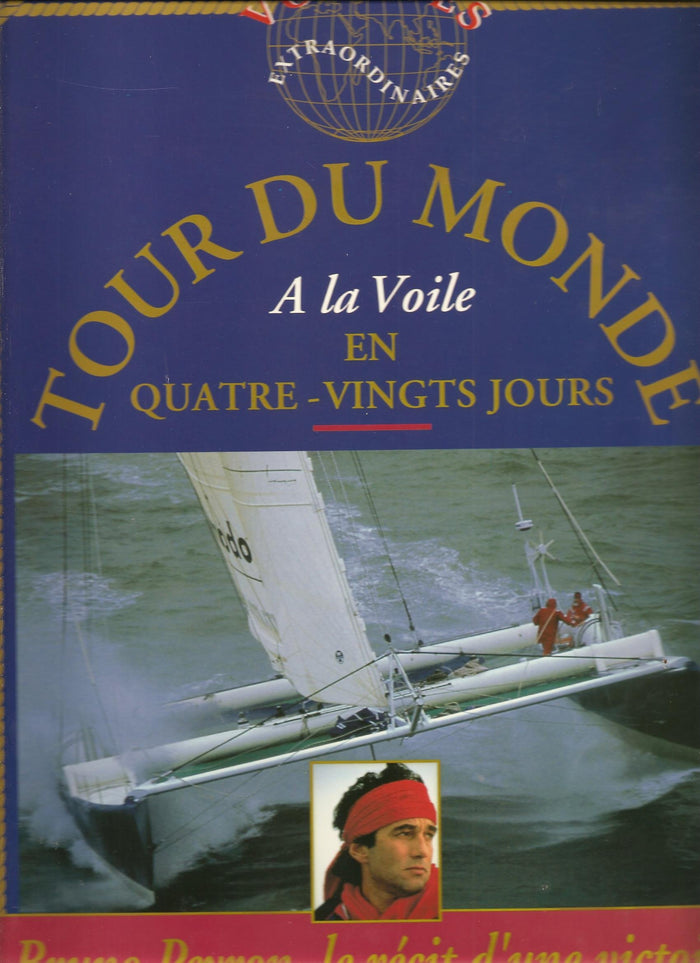 Le Tour Du Monde A La Voile En 80 Jours. Le Recit D'Une Victoire