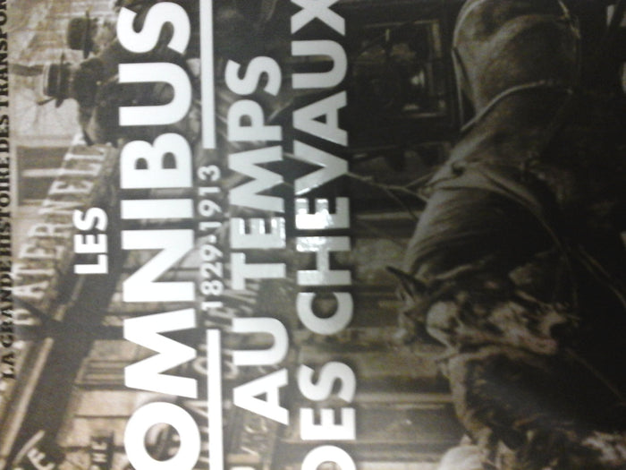 Les omnibus au temps des chevaux 1829-1913