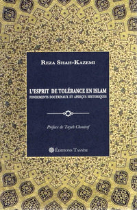L'Esprit de tolérance en Islam. Fondements doctrinaux et aperçus historiques.