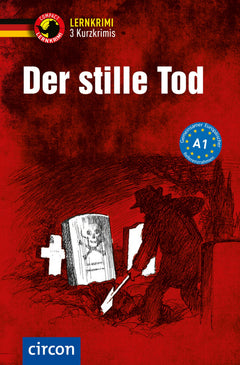 Der stille Tod - 3 Kurzkrimis: Deutsch als Fremdsprache (DaF) A1