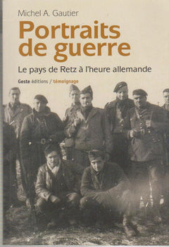 Portraits de guerre - le pays de Retz à l'heure allemande