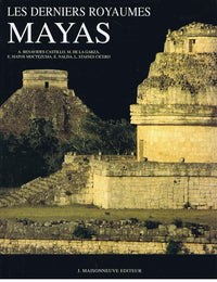 Les Derniers Royaumes Mayas et l'évangélisation conquérante.