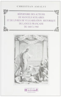 Répertoire des auteurs de manuels scolaires et de livres de vulgarisation historique de langue française