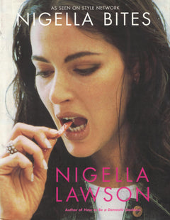 Nigella Bites: From Family Meals to Elegant Dinners--Easy, Delectable Recipes for Any Occasion
